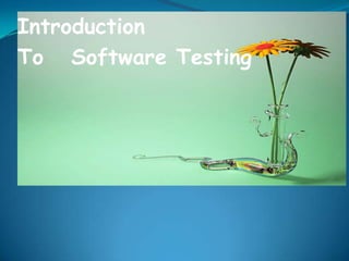 Introduction
To Software Testing
 