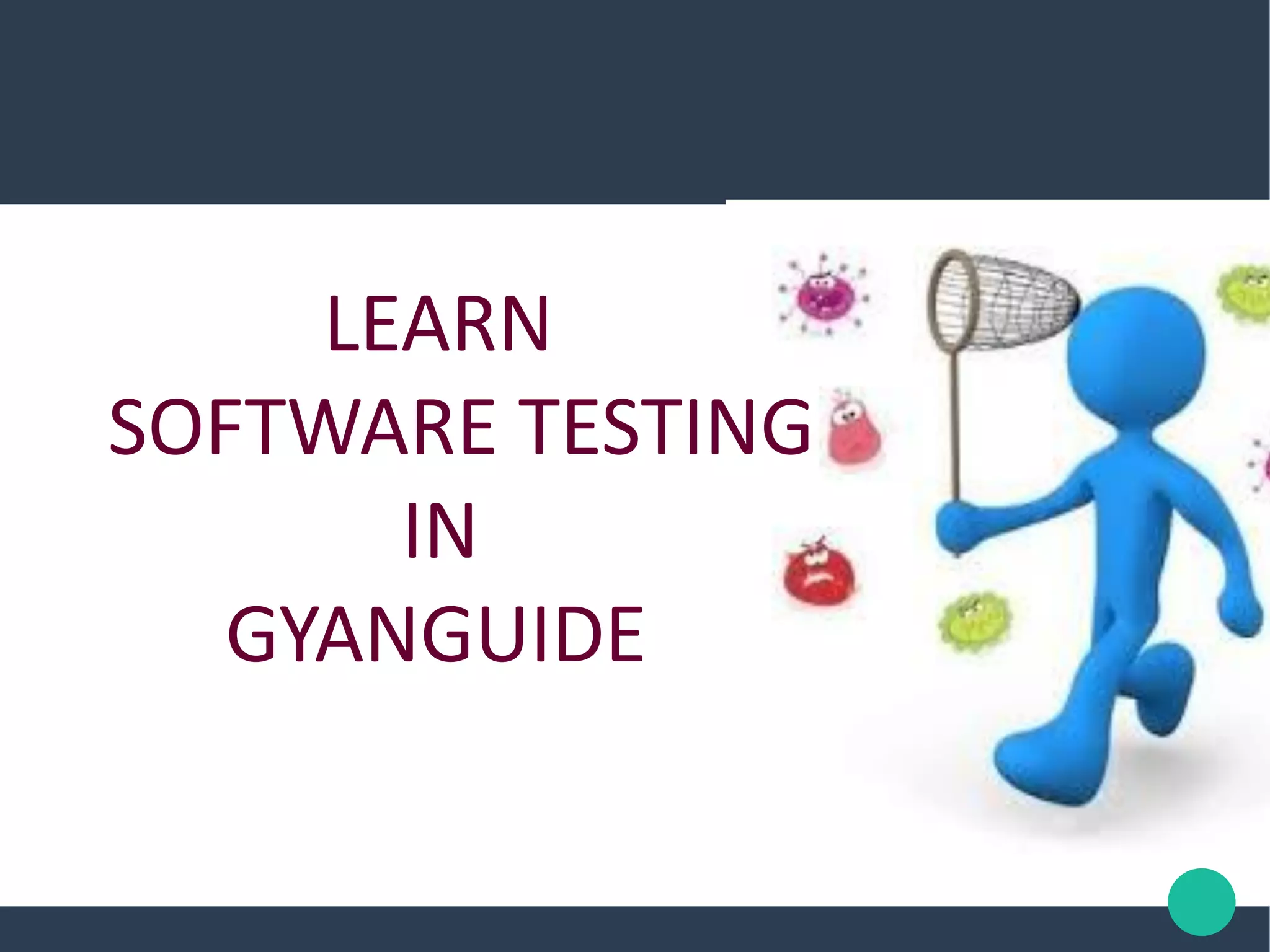 LEARN
SOFTWARE TESTING
IN
GYANGUIDE
 