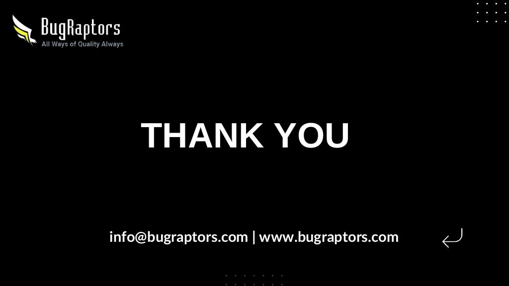 THANK YOU
info@bugraptors.com | www.bugraptors.com