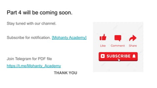 Part 4 will be coming soon.
Stay tuned with our channel.
Subscribe for notification. [Mohanty Academy]
Join Telegram for PDF file
https://t.me/Mohanty_Academy
THANK YOU
 