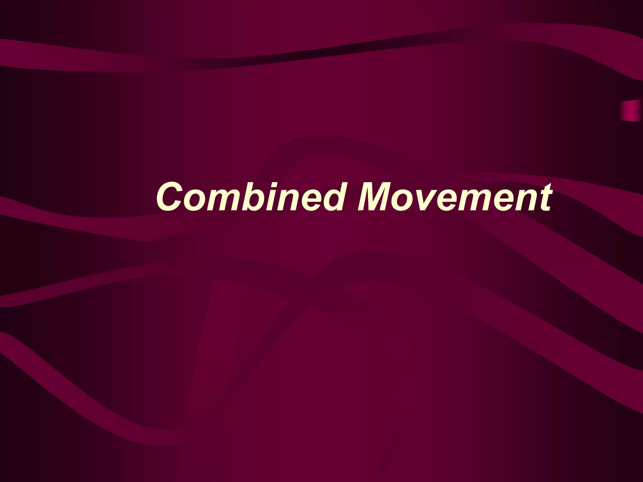 Combined Movement
 