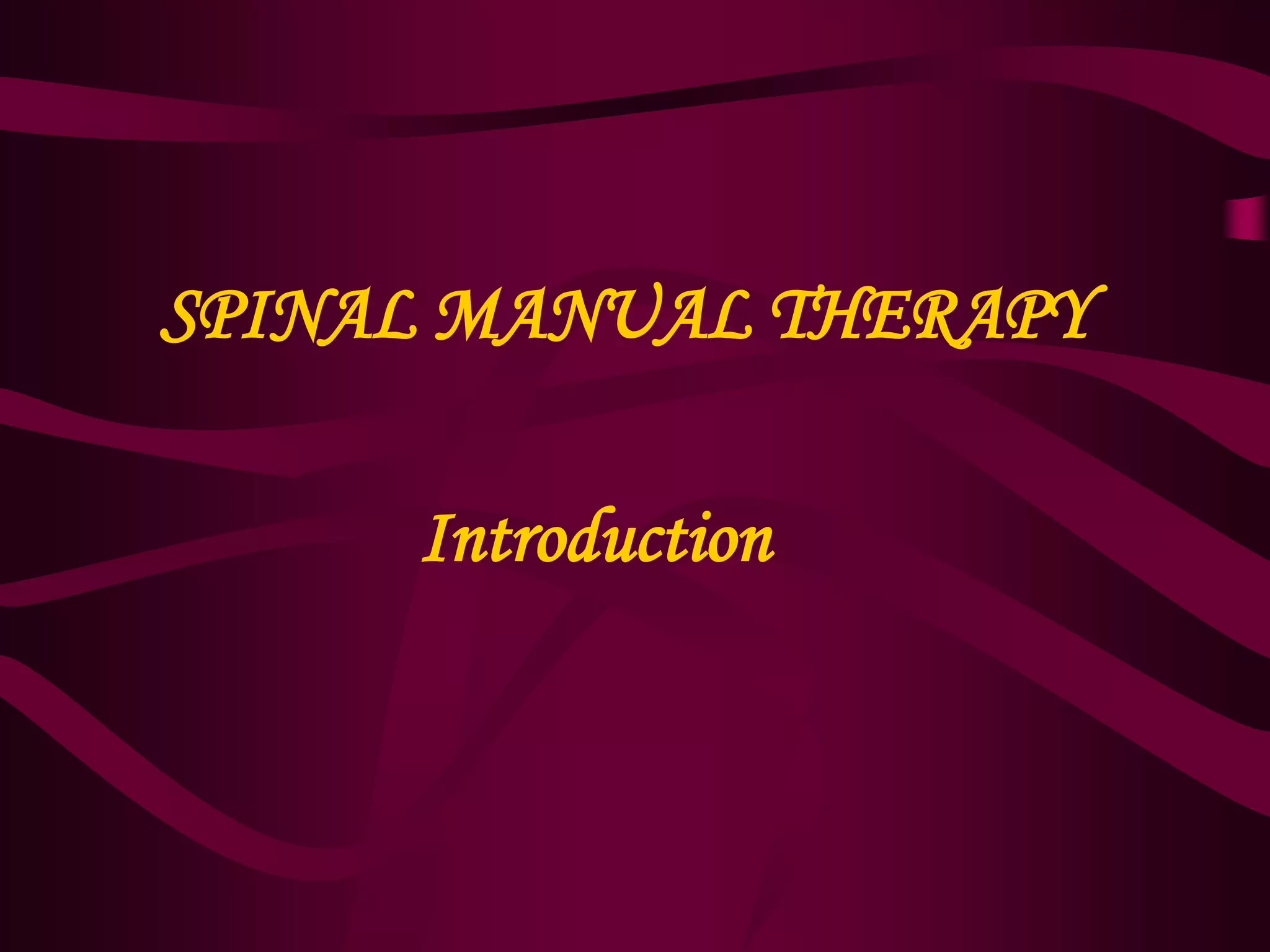 SPINAL MANUAL THERAPY
Introduction
 