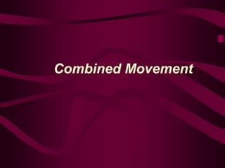 Combined Movement
 