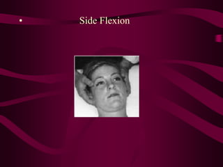 • Side Flexion
 