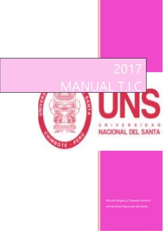Nicole Vergara y Dayana Honorio
Universidad Nacional del Santa
2017
MANUAL T.I.C
 