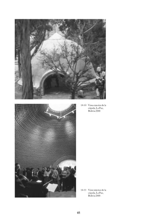 45
14-11 Vista interior de la
cúpula, La Paz,
Bolivia 2000
14-10 Vista exterior de la
cúpula, La Paz,
Bolivia 2000
 