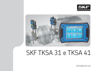 SKF TKSA 31 e TKSA 41
Instruções de uso
 