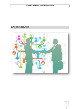 ufcd 0427 - Marketing - centralidade no cliente
18
3.Tipos de serviços
 