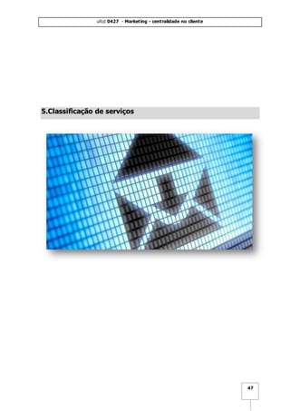 ufcd 0427 - Marketing - centralidade no cliente
47
5.Classificação de serviços
 
