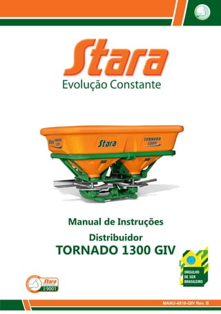 Manual de Instruções
Distribuidor
TORNADO 1300 GIV
MANU-4810-GIV Rev. B
 