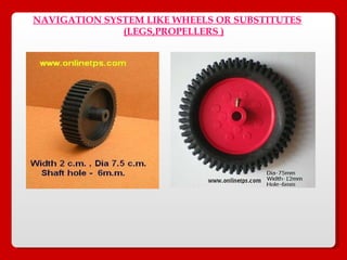 NAVIGATION SYSTEM LIKE WHEELS OR SUBSTITUTES (LEGS,PROPELLERS ) 