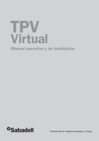 TPV 
Virtual 
Manual operativo y de instalación 
El banco de las mejores empresas. y el tuyo.  