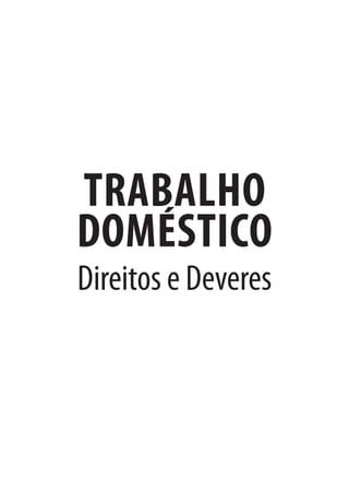 Trabalho
DOMÉSTICO
Direitos e Deveres
 