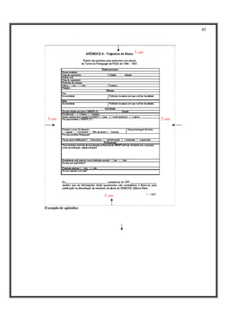 45




                             3 cm




 3 cm                               2 cm




                      2 cm

Exemplo de apêndice
 