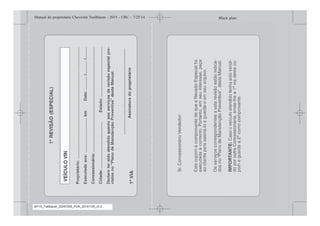 Black plate (3,1)Manual do proprietário Chevrolet Trailblazer - 2015 - CRC - 7/25/14
Introdução iii
MY15_Trailblazer_52097295_POR_08112014_v0.1MY15_Trailblazer_52097295_POR_20141105_v0.2
 
