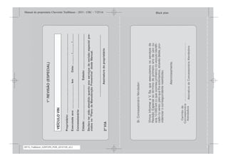 Black plate (3,1)Manual do proprietário Chevrolet Trailblazer - 2015 - CRC - 7/25/14
Introdução iii
MY15_Trailblazer_52097295_POR_08112014_v0.1MY15_Trailblazer_52097295_POR_20141105_v0.2
 