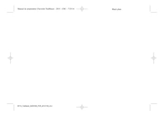 Black plate (3,1)Manual do proprietário Chevrolet Trailblazer - 2015 - CRC - 7/25/14
Introdução iii
MY15_Trailblazer_52097295_POR_08112014_v0.1MY15_Trailblazer_52097295_POR_20141105_v0.2
 