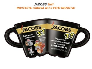JACOBS  3in1   INVITATIA CAREIA NU II POTI REZISTA! 