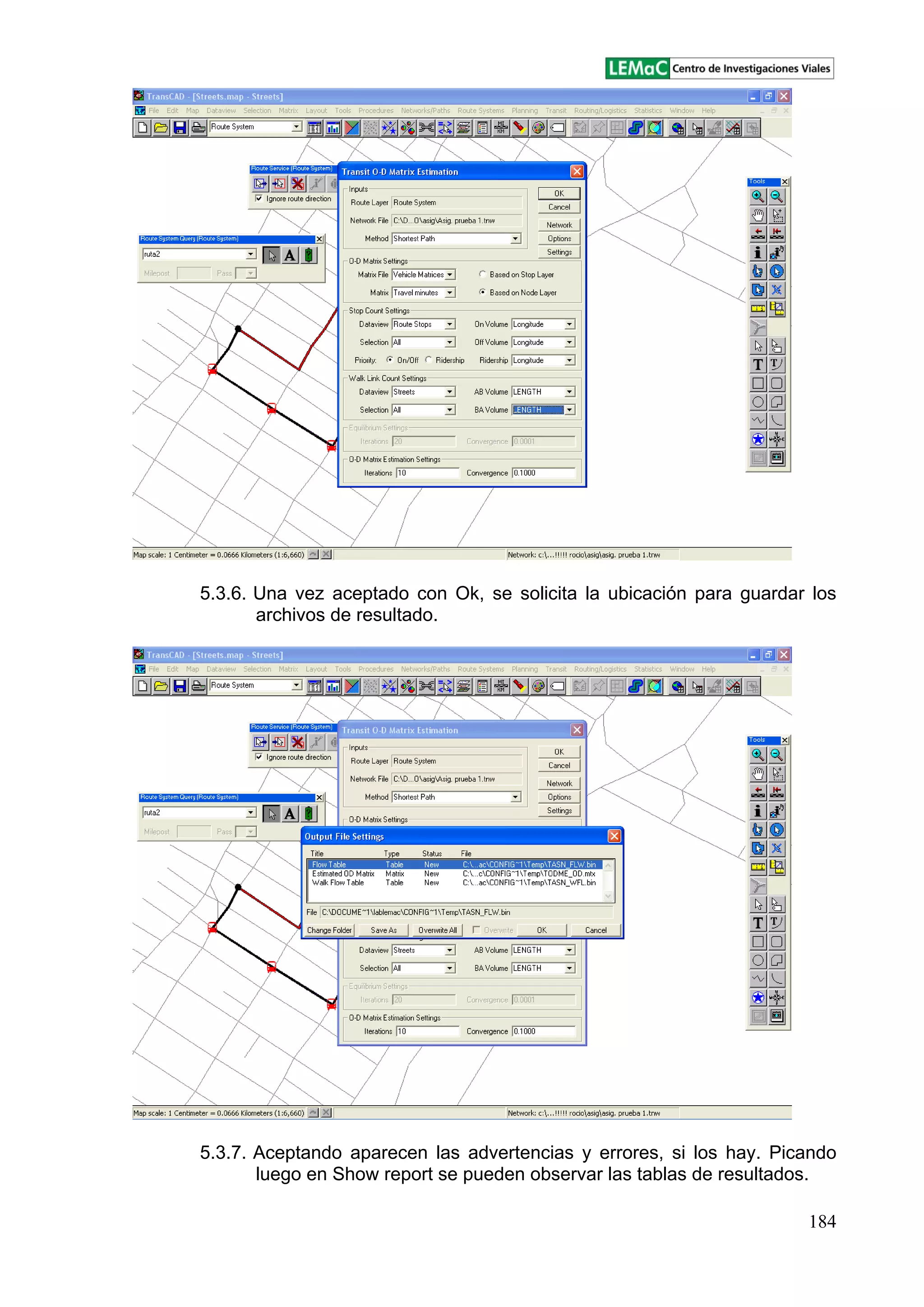 184
5.3.6. Una vez aceptado con Ok, se solicita la ubicación para guardar los
archivos de resultado.
5.3.7. Aceptando aparecen las advertencias y errores, si los hay. Picando
luego en Show report se pueden observar las tablas de resultados.
 