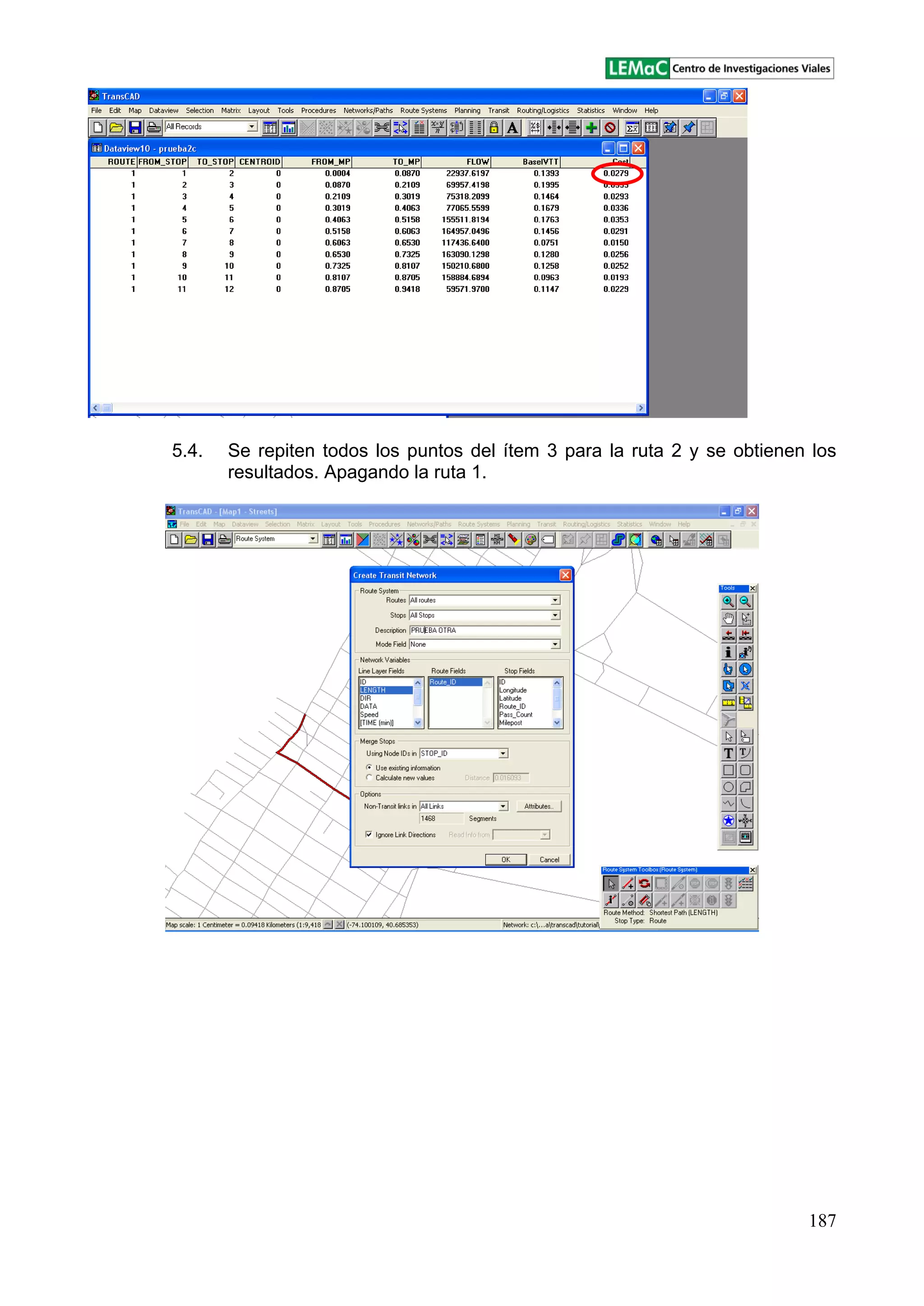 187
5.4. Se repiten todos los puntos del ítem 3 para la ruta 2 y se obtienen los
resultados. Apagando la ruta 1.
 