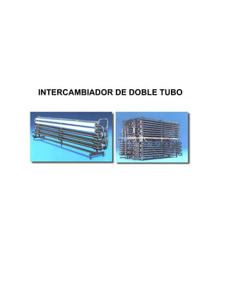 INTERCAMBIADOR DE DOBLE TUBO
 