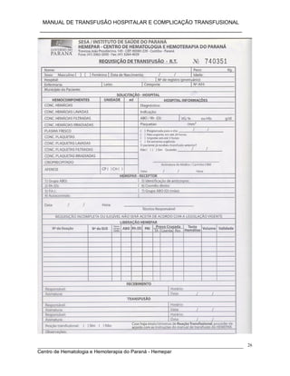 MANUAL DE TRANSFUSÃO HOSPITALAR E COMPLICAÇÃO TRANSFUSIONAL
___________________________________________________________
_____________________________________________________________________________
Centro de Hematologia e Hemoterapia do Paraná - Hemepar
26
 