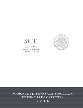 Manual de diseño y construcción
de túneles de carretera
2 0 1 6
 