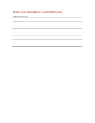 ESCRIBE LO QUE PIENSAS ACERCA DE TI MISMO COMO ESTUDIANTE:

Como estudiante soy:
 