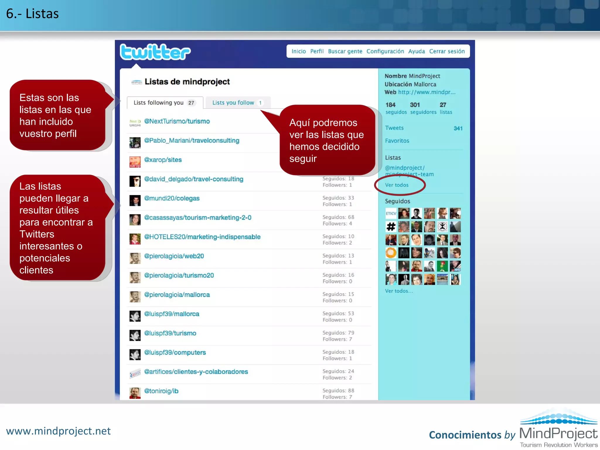 2.- Actualiza el PerfilGestión de notificaciones por emailPara cambiar nuestra imagen o avatar, haz click aquiAquí podemos gestionar los programas que esten unidos con TwitterRecibir los mensajes al móvil (con cargo)Si deseamos cambiar la contraseñaPodemos cambiar la imagen de fondo de nuestro perfilwww.mindproject.netConocimientos by