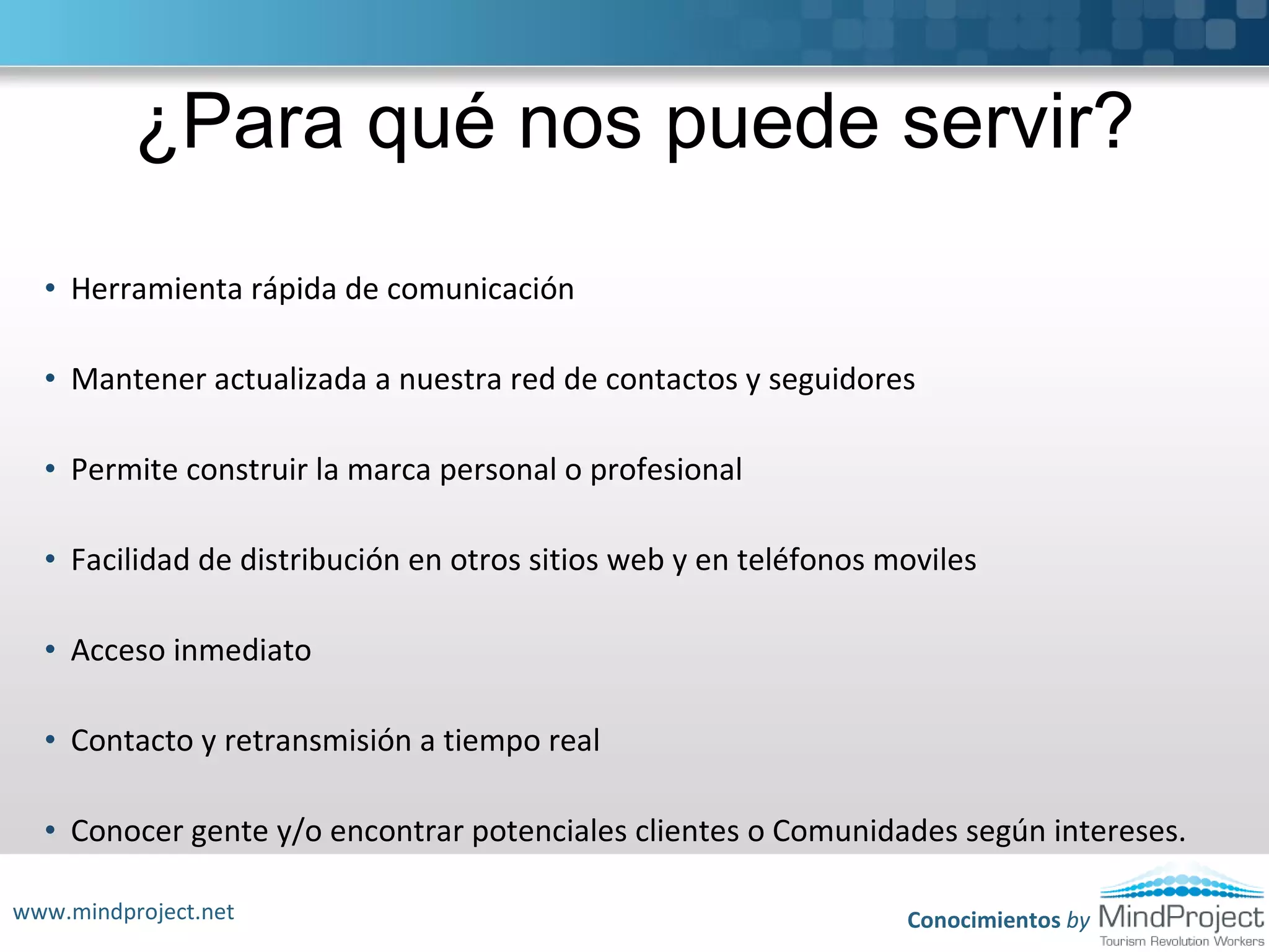 ¿Para qué nos puede servir?Herramienta rápida de comunicación