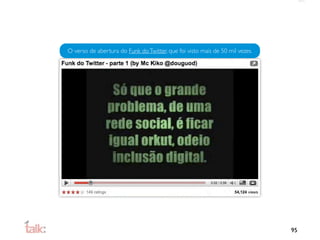 O verso de abertura do Funk do Twitter, que foi visto mais de 50 mil vezes.




                                                                              95
 