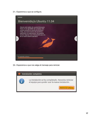 17
31.- Esperemos a que se configure.
32.- Esperamos a que nos salga el mensaje para reiniciar.
 