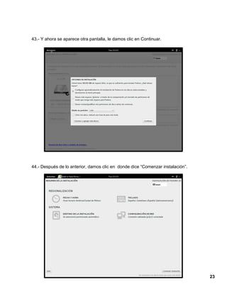 23
43.- Y ahora se aparece otra pantalla, le damos clic en Continuar.
44.- Después de lo anterior, damos clic en donde dice “Comenzar instalación”.
 