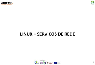 LINUX – SERVIÇOS DE REDE
12
 