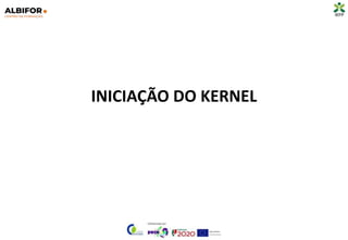 INICIAÇÃO DO KERNEL
 