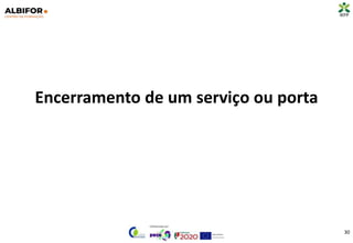 Encerramento de um serviço ou porta
30
 