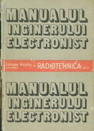 Manualul inginerului electronist - Radiotehnica Vol. II (Edmond Nicolau _ all) (1979).pdf
