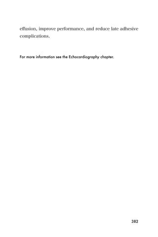 eﬀusion, improve performance, and reduce late adhesive
complications.



For more information see the Echocardiography chapter.




                                                         382
 