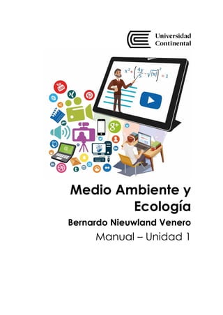 Medio Ambiente y
Ecología
Bernardo Nieuwland Venero
Manual – Unidad 1
 