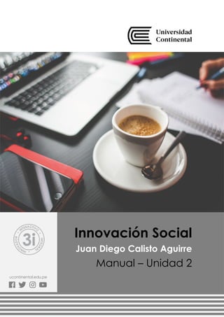 Innovación Social
Juan Diego Calisto Aguirre
Manual – Unidad 2
 