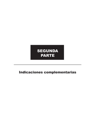 Indicaciones complementarias
SEGUNDA
PARTE
 