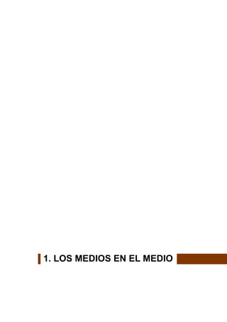 1. LOS MEDIOS EN EL MEDIO
 