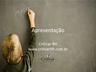 Apresentação

    Criticar BH
www.criticarbh.com.br
 