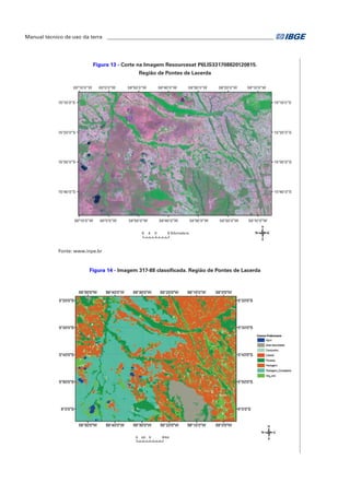 Manual técnico de uso da terra ________________________________________________________________ 
Figura 13 - Corte na Imagem Resourcesat P6LIS331708820120815. 
Região de Pontes de Lacerda 
Fonte: www.inpe.br 
Figura 14 - Imagem 317-88 classificada. Região de Pontes de Lacerda 
 