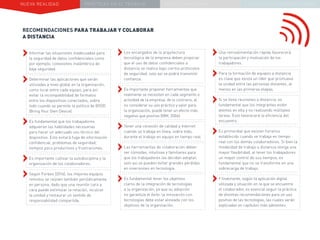 NUEVA REALIDAD PRÁCTICAS EN EL TRABAJO NUEVO PARADIGMA LA ESTRATEGIA COMUNICACIONAL
RECOMENDACIONES PARA TRABAJAR Y COLABORAR
A DISTANCIA
››Informar las situaciones inadecuadas para
la seguridad de datos confidenciales como
por ejemplo, conexiones inalámbrica de
baja seguridad.
››Determinar las aplicaciones que serán
utilizadas a nivel global en la organización,
como local entre cada equipo, para así
evitar la incompatibilidad de formatos
entre los dispositivos conectados, sobre
todo cuando se permite la política de BYOD
(Bring Your Own Device).
››Es fundamental que los trabajadores
adquieran las habilidades necesarias
para hacer un adecuado uso técnico del
dispositivo. Esto evitará fuga de información
confidencial, problemas de seguridad,
tiempos poco productivos y frustraciones.
››Es importante cultivar la autodisciplina y la
organización de los colaboradores.
››Según Forbes (2016), los mejores equipos
remotos se reúnen también periódicamente
en persona, dado que una reunión cara a
cara puede estimular la relación, inculcar
la unidad y restaurar un sentido de
responsabilidad compartida.
››Los encargados de la arquitectura
tecnológica de la empresa deben propiciar
que el uso de datos confidenciales a
distancia se realice bajo ciertos protocolos
de seguridad, solo así se podrá transmitir
confianza.
››Es importante proponer herramientas que
realmente se necesiten en cada segmento o
actividad de la empresa, de lo contrario, al
no considerar su uso práctico y valor para
la organización, puede tener un efecto más
negativo que positivo (IBM, 2006).
››Tener una conexión de calidad a Internet
cuando se trabaja en línea, sobre todo,
durante el trabajo en equipo en tiempo real.
››Las herramientas de colaboración deben
ser cómodas, intuitivas y familiares para
que los trabajadores las decidan adoptar,
solo así se pueden evitar grandes pérdidas
en inversiones en tecnología.
››Es fundamental tener los objetivos
claros de la integración de tecnologías
a la organización, ya que su adopción
no garantiza el éxito: la innovación con
tecnologías debe estar alineada con los
objetivos de la organización.
››Una retroalimentación rápida favorecerá
la participación y motivación de los
trabajadores.
››Para la formación de equipos a distancia
es clave que exista un líder que promueva
la unidad entre las personas distantes, al
menos en las primeras etapas.
››Si se tiene reuniones a distancia, es
fundamental que los integrantes estén
atentos en ella y no realizando múltiples
tareas. Esto favorecerá la eficiencia del
encuentro.
››Es primordial que existan horarios
establecido cuando se trabaja en tiempo
real con los demás colaboradores. Si bien la
modalidad de trabajo a distancia otorga una
mayor flexibilidad, al tener los trabajadores
un mayor control de sus tiempos, es
fundamental que no se transforme en una
sobrecarga de trabajo.
››Y finalmente, según la aplicación digital
utilizada y situación en la que se encuentre
el colaborador, es esencial seguir la práctica
de distintas recomendaciones para un uso
positivo de las tecnologías, las cuales serán
explicadas en capítulos más adelantes.
 