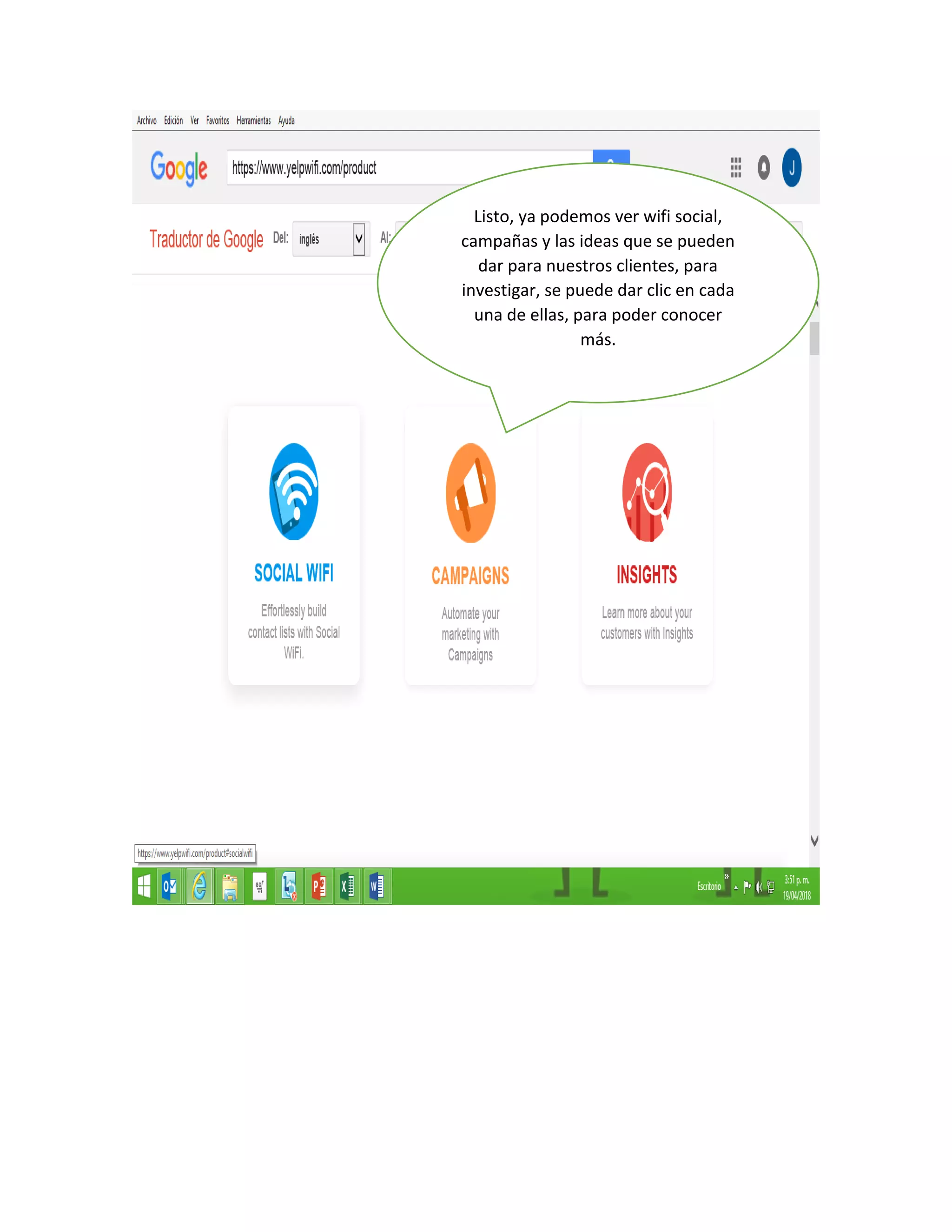 Listo, ya podemos ver wifi social,
campañas y las ideas que se pueden
dar para nuestros clientes, para
investigar, se puede dar clic en cada
una de ellas, para poder conocer
más.
 