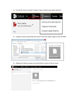 2. En este dar click en la opción “insertar” luego “archivos como datos adjuntos”
3. Escoge el archivo comprimido para enviar mucho más rápido y ligero es decir WinRAR.
4. Diligencia los demás campos como destinatario y asunto y click en enviar
 