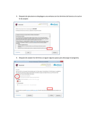 3. Después de ejecutarse se desplegara una ventana con los términos de licencia a la cual se
le da aceptar.
4. Después de aceptar los términos se siguen algunos pasos para descargar el programa.
 