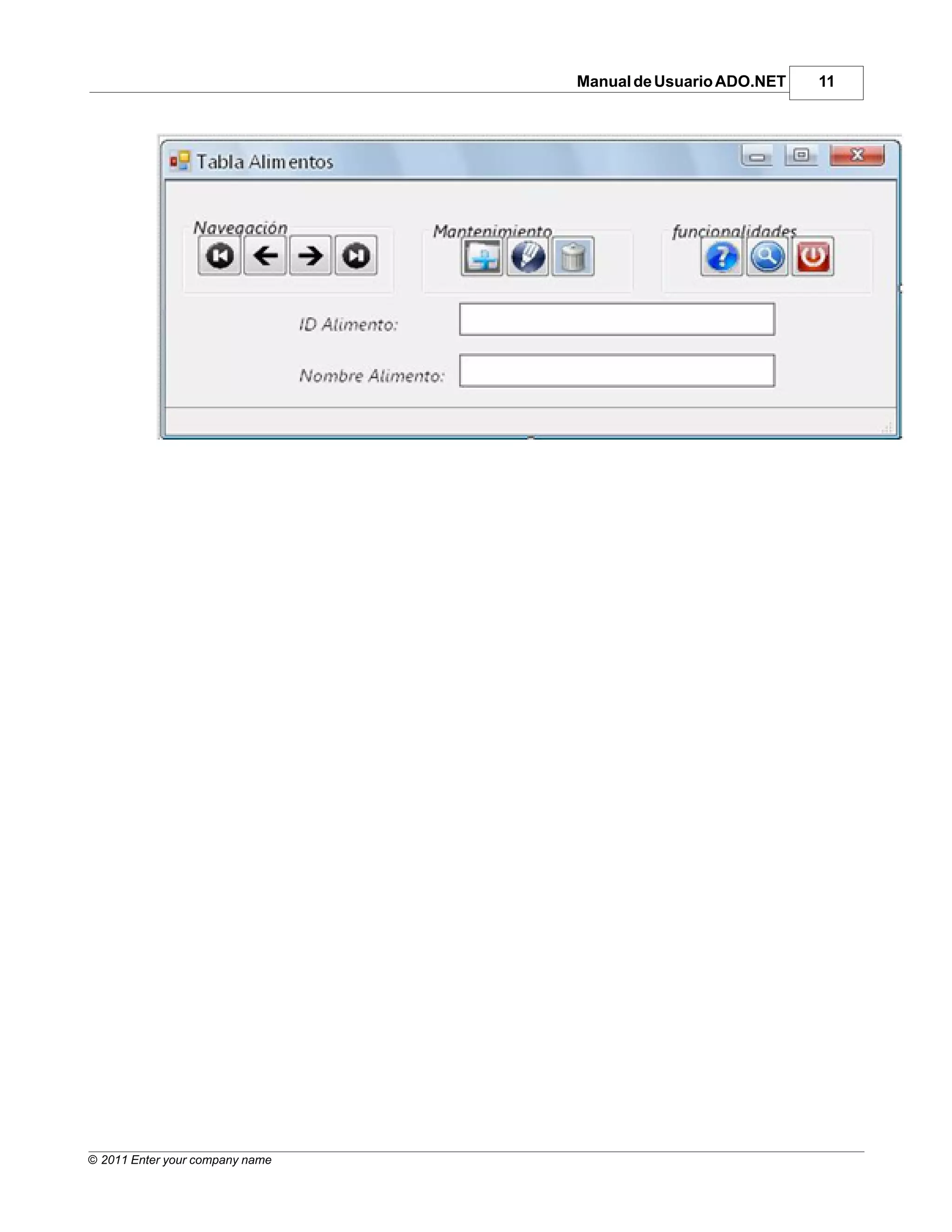Manual de Usuario ADO.NET   11




© 2011 Enter your company name
 