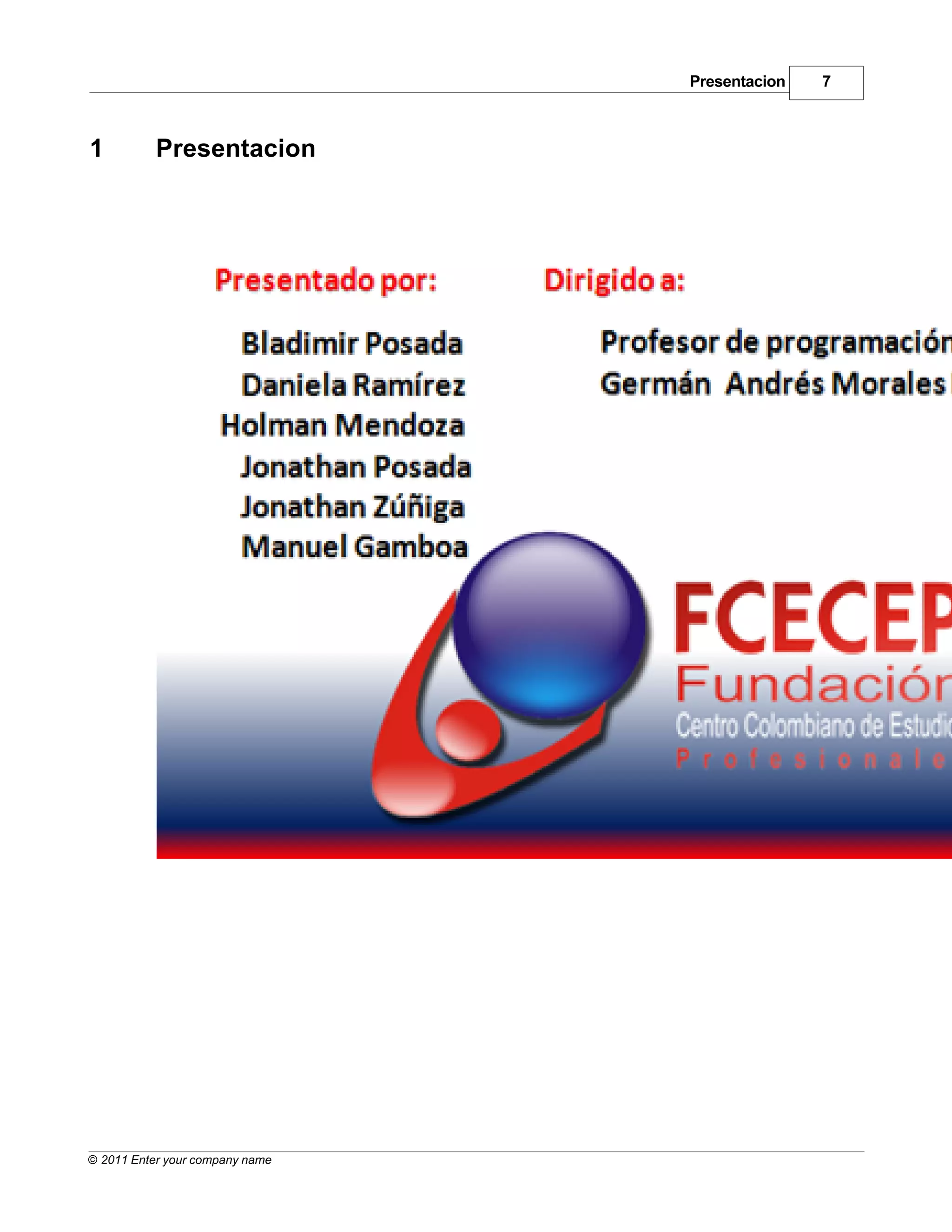 Presentacion   7



1          Presentacion




© 2011 Enter your company name
 